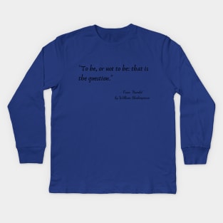 A Quote from "Hamlet" by William Shakespeare Kids Long Sleeve T-Shirt